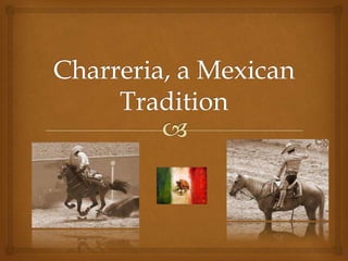 Charreria, a Mexican Tradition 