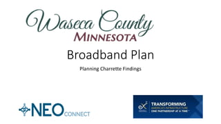Broadband Plan
Planning Charrette Findings
 