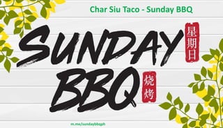 m.me/sundaybbqph
Char Siu Taco - Sunday BBQ
 