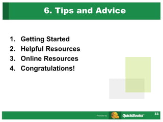 33
6. Tips and Advice
1. Getting Started
2. Helpful Resources
3. Online Resources
4. Congratulations!
 