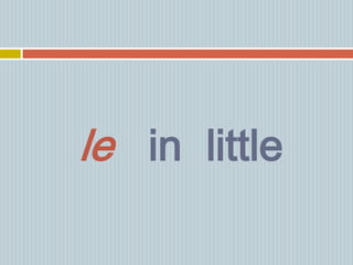 le in little
 