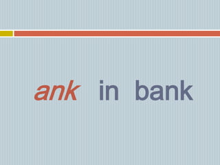 ank in bank
 