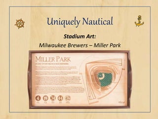 Uniquely Nautical
Stadium Art:
Milwaukee Brewers – Miller Park
 