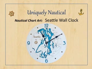 Uniquely Nautical
Nautical Chart Art: Seattle Wall Clock
 