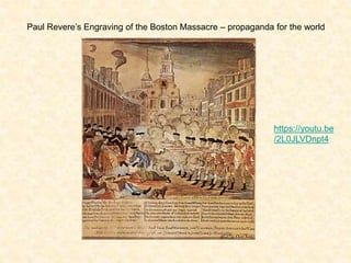 Paul Revere’s Engraving of the Boston Massacre – propaganda for the world
https://youtu.be
/2L0JLVDnpt4
 