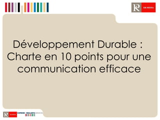 Développement Durable :  Charte en 10 points pour une communication efficace 