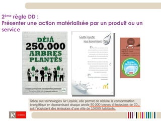 2 ème  règle DD :  Présenter une action matérialisée par un produit ou un service 
