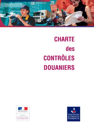 CHARTE
      des
CONTRÔLES
DOUANIERS
 