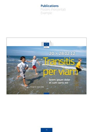 Publications
             Posters (horizontal)
             example




                        20 > 28.02.12

               transitis
               per viam
                        lorem ipsum dolor
                        et cum carro est
ACIPSUSTO DOLORE




                   70
 