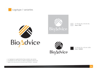 Logotype / variantes
Le logotype en quadrichromie.Dans certains cas comme
l’impression en ton direct on utilise le logotype en Noir et en
blanc (Les documents se trouvent dans Dossier / variante)
C= 0% M= 0% J= 0% N= 100%
Hexa = 000000
C= 0% M= 0% J= 0% N= 0%
Hexa = ffffff
04
 