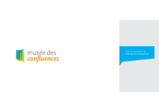 musée des    Charte graphique logo
             Musée des Confluences

conﬂuences
 
