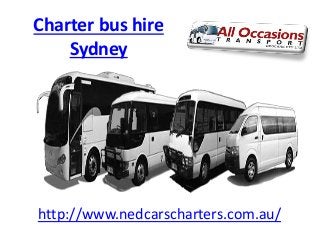 Charter bus hire
Sydney
.
http://www.nedcarscharters.com.au/
 