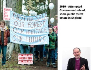 2010 - Attempted
Government sale of
some public forest
estate in England
 