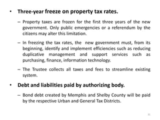 The Charter requires a Chief Personnel Officer with professional credentials.20Elected OfficialsThe Executive BranchMayor: Government’s Chief Executive Officer.Term Limited to two 4-year termsMakes All Appointments subject to Council Approval, required professional qualifications for all Department Directors.Authorized executive staff of CAO and Deputy CAOs with required professional qualifications.Mayor must report on 5 Year Strategic Plan annually to citizens of metro area.Constitutional OfficialsSheriff, Trustee, Register, Assessor, and  Metro Clerk remain, as required by state law but are subject to metro IT, Inspector General, purchasing, strategic planning and budgeting.Reassigned duties for some allow for specialization, cost reduction and greater contribution of professionalism within field; such as the Trustee will have  expanded role in tax, fees, and licensing collections.