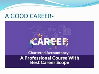 A GOOD CAREER-
 