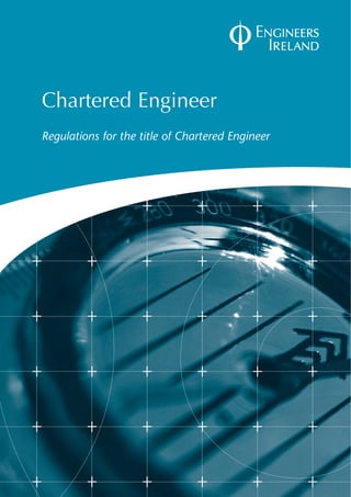 Chartered Engineer
Regulations for the title of Chartered Engineer
 