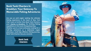 Bank Tank
Charters
Bank Tank Charters In
Brooklyn: Your Gateway To
Memorable Fishing Adventures
Are you an avid angler see...