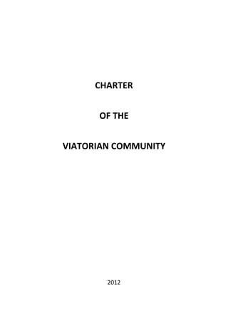 CHARTER


      OF THE


VIATORIAN COMMUNITY




        2012
 