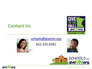 3131
Contact Us
schools@givemn.org
651.325.4281
GiveMN On The Road | 2013
 