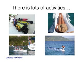 There is lots of activities… 