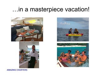 …in a masterpiece vacation! 