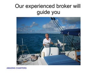 Our experienced broker will  guide you 