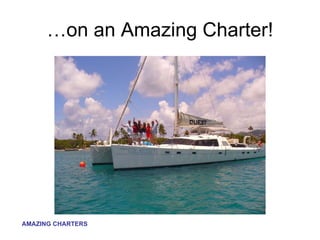 …on an Amazing Charter! 