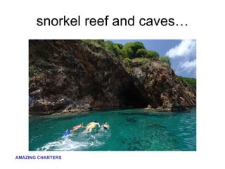 snorkel reef and caves… 