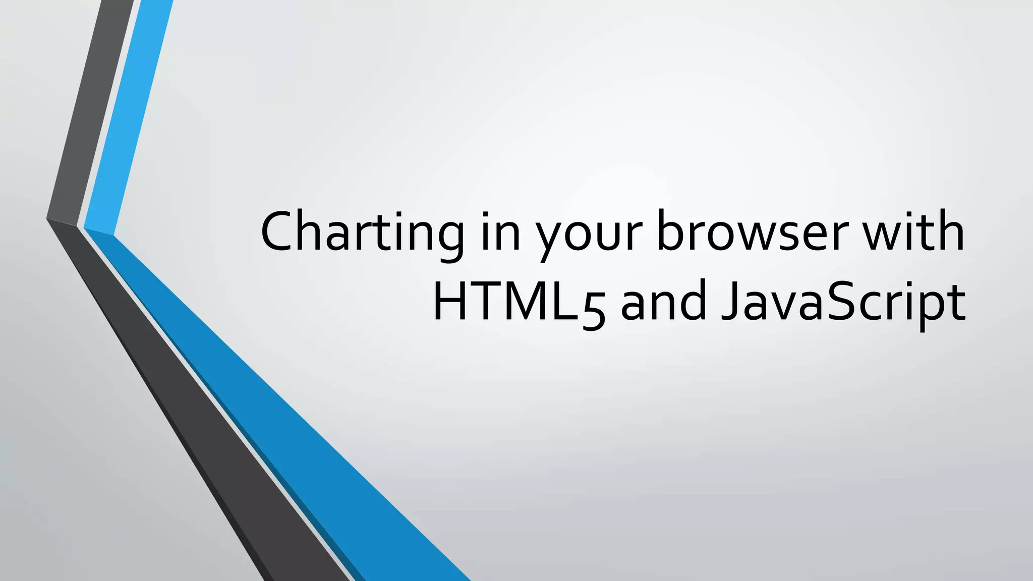 Charting in your browser with HTML5 and JavaScript 