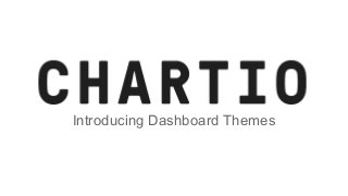Introducing Dashboard Themes

 