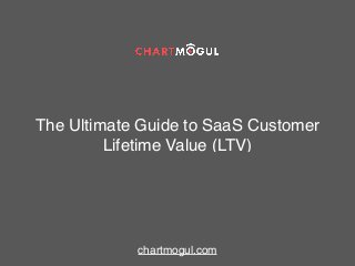 The Ultimate Guide to SaaS Customer
Lifetime Value (LTV)
chartmogul.com
 