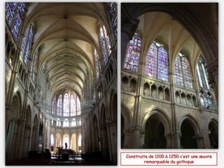 Construite de 1100 à 1250 c’est une œuvre
remarquable du gothique
 