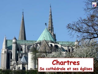 Chartres
Sa cathédrale et ses églises
 