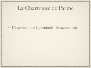 La Chartreuse de Parme


L’expression de la plénitude : le ravissement
 