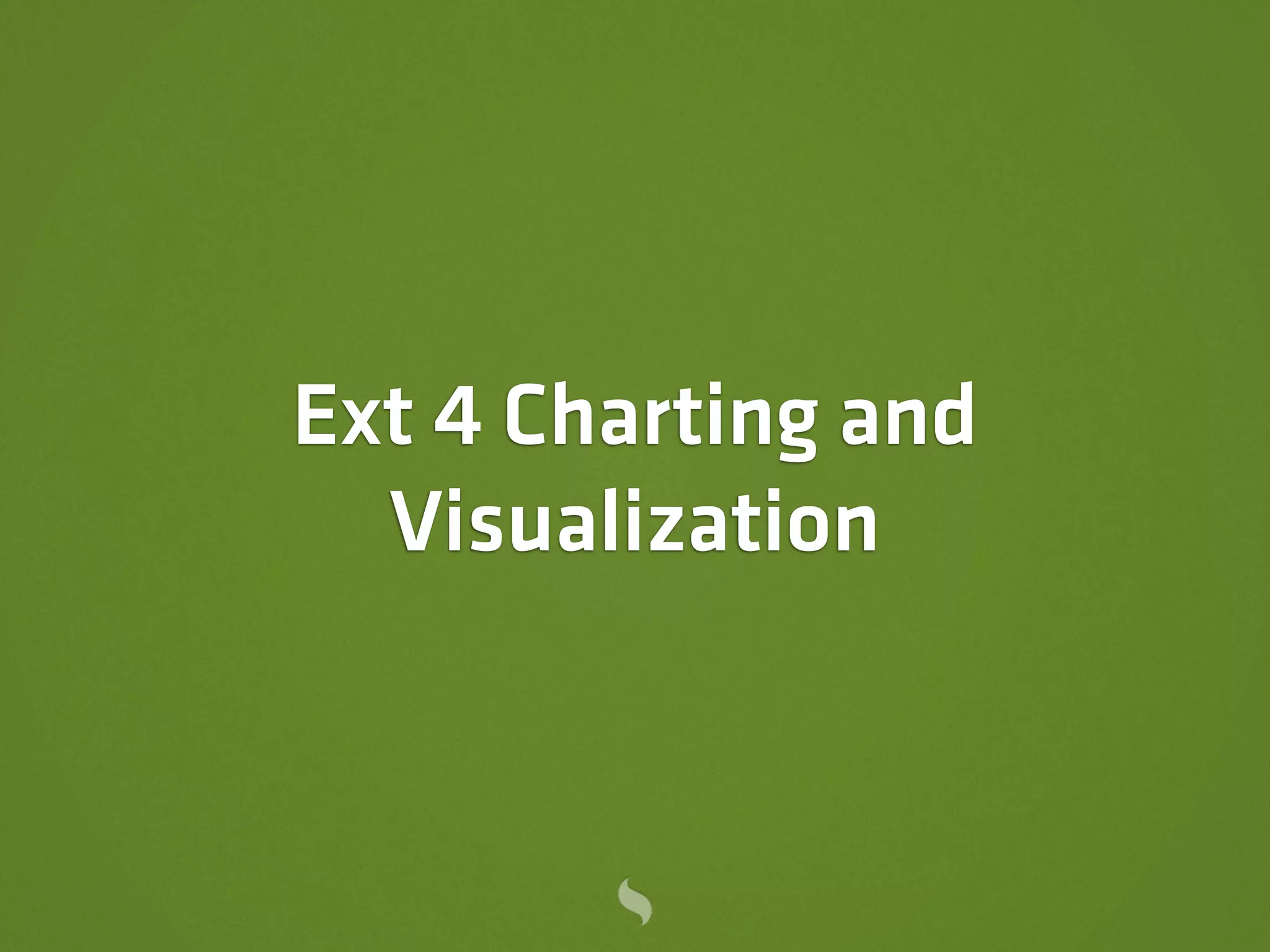 Ext 4 Charting and
  Visualization
 