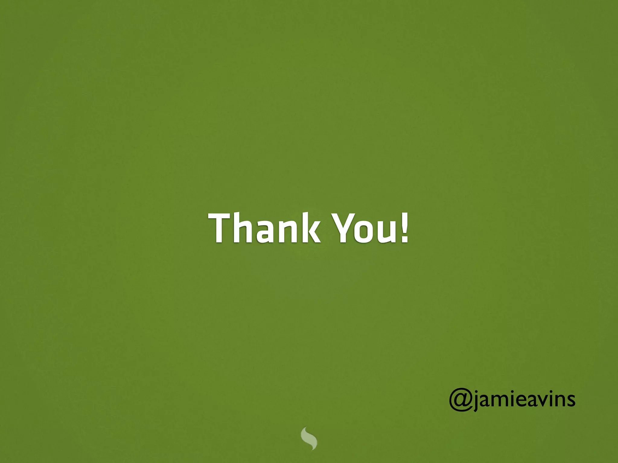 Thank You!


             @jamieavins
 