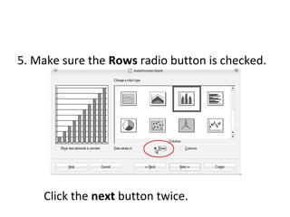5. Make sure the  Rows  radio button is checked. Click the  next  button twice. 