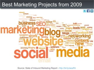 Best Marketing Projects from 2009 Source: State of Inbound Marketing Report -  http://bit.ly/aewfHr   