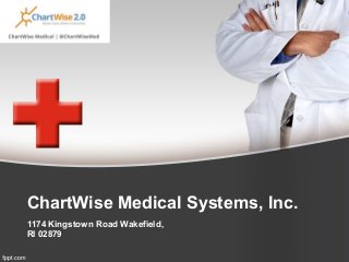 ChartWise Medical Systems, Inc.
1174 Kingstown Road Wakefield,
RI 02879
 
