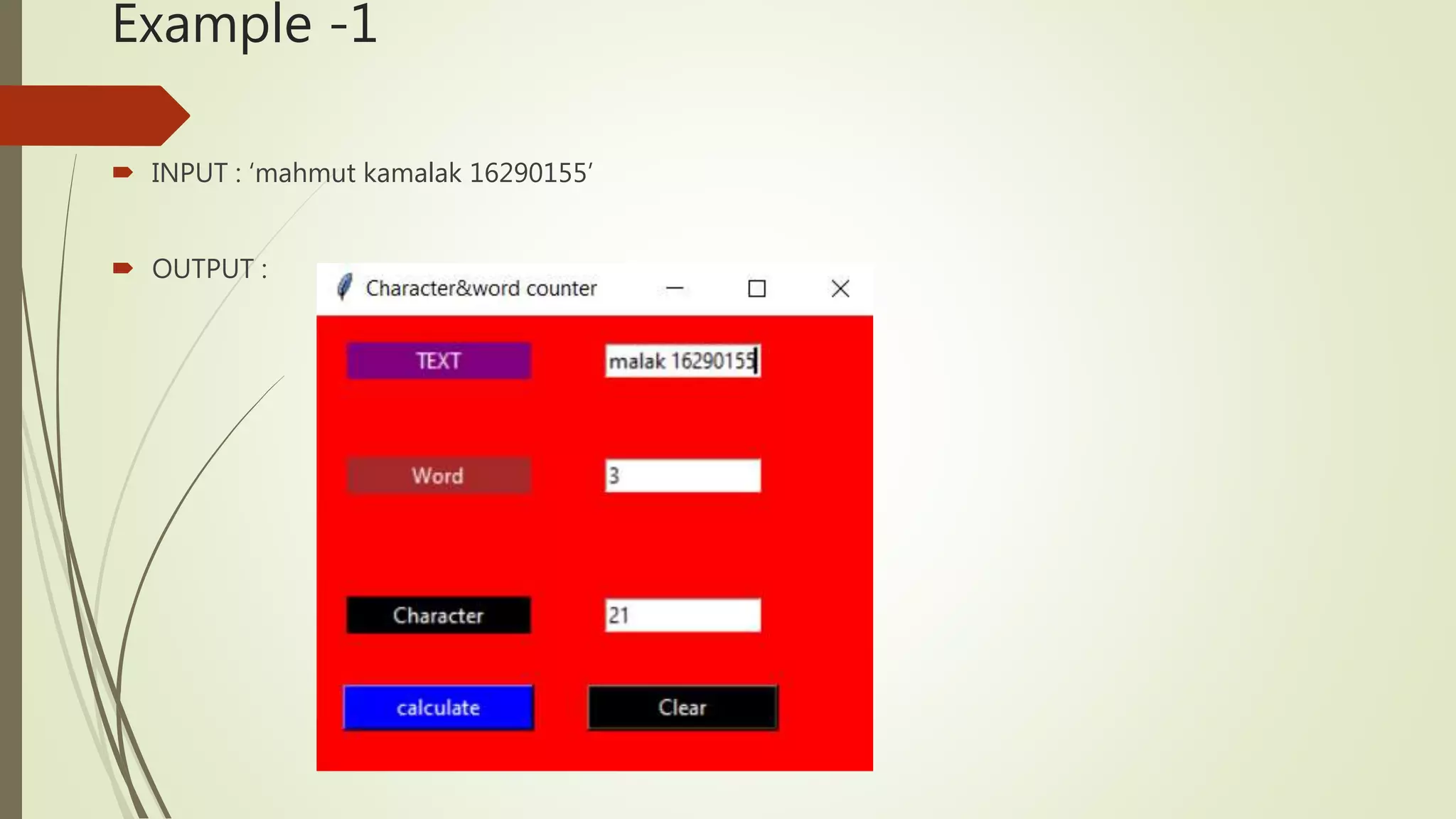 Example -1  INPUT : ‘mahmut kamalak 16290155’  OUTPUT : 