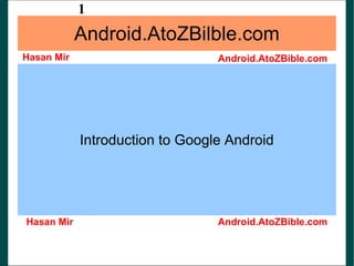 Android.AtoZBilble.com Introduction to Google Android 