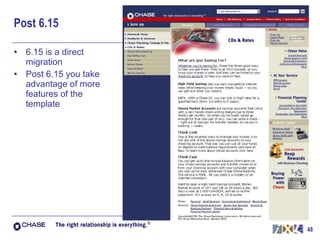 Post 6.15 6.15 is a direct migration Post 6.15 you take advantage of more features of the template 