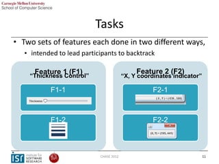 Tasks
• Two sets of features each done in two different ways,
   ▪ intended to lead participants to backtrack

      Featu...