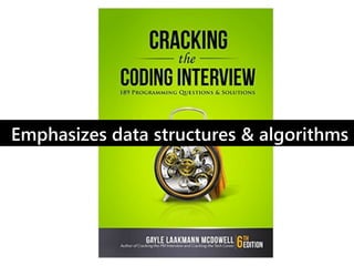 3
…but others emphasize something else
Write Code on
Paper
Know Your Resume
Talk Out Loud
Don’t Memorize
Solutions
 