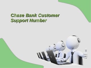 Chase Bank CustomerChase Bank Customer
Support NumberSupport Number
 