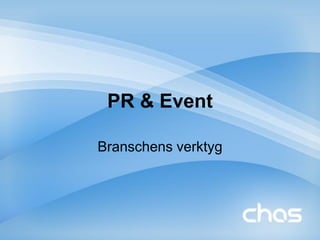 PR & Event

Branschens verktyg
 