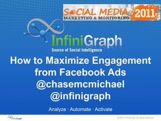 How to Maximize Engagement from Facebook Ads @chasemcmichael @infinigraph Analyze · Automate · Activate 