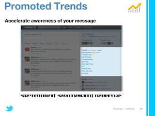 Accelerate awareness of your message  seize the moment  |  seed conversation  |  generate buzz Promoted Trends 