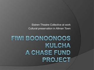 FiwiBoonoonoosKulchaA CHASE FUND Project  Sistren Theatre Collective at work Cultural preservation in Allman Town  