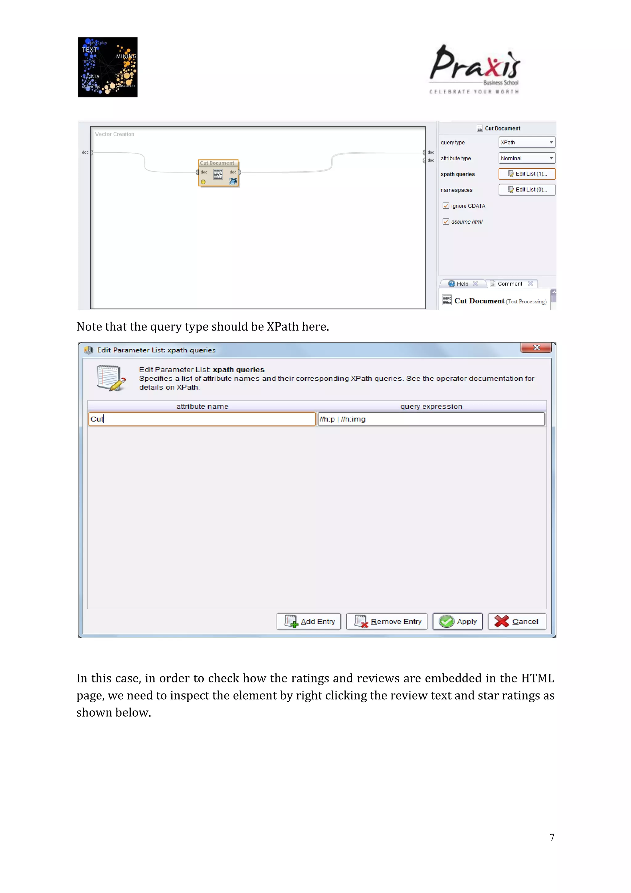 7
Note that the query type should be XPath here.
In this case, in order to check how the ratings and reviews are embedded in the HTML
page, we need to inspect the element by right clicking the review text and star ratings as
shown below.
 